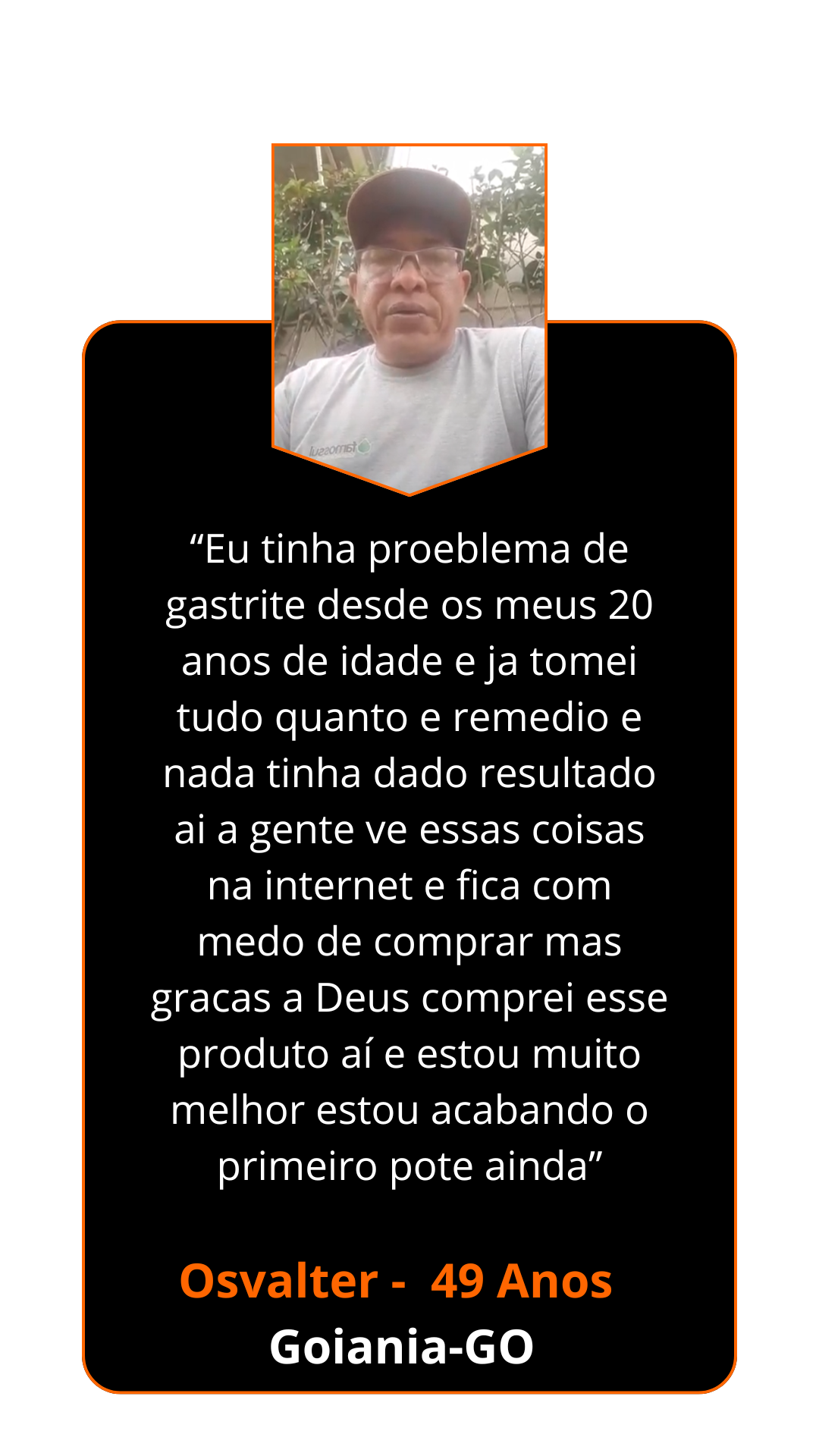 “Gente e bom mesmo estou comendo de tudo já com ele, não aguentava tomar nem café que sentia azia e queimação o resto do dia, agora gracas a Deus to melhor.” (2)